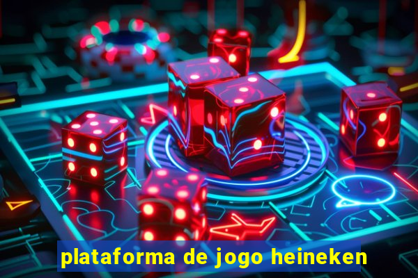 plataforma de jogo heineken